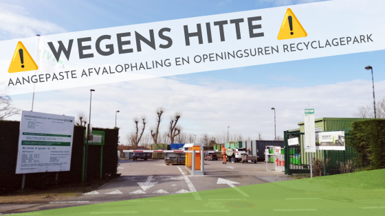 aangepaste afvalophaling en openingsuren recyclagepark